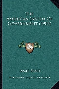 portada the american system of government (1903) the american system of government (1903) (in English)