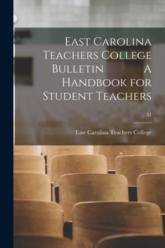 portada East Carolina Teachers College Bulletin A Handbook for Student Teachers; 31 (en Inglés)