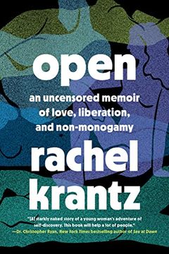 portada Open: An Uncensored Memoir of Love, Liberation, and Non-Monogamy--A Polyamory Memoir (en Inglés)