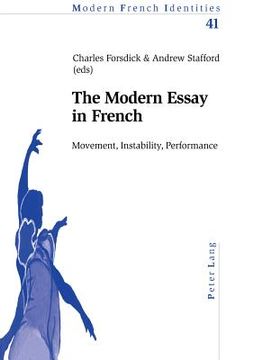 portada The Modern Essay in French: Movement, Instability, Performance (en Inglés)