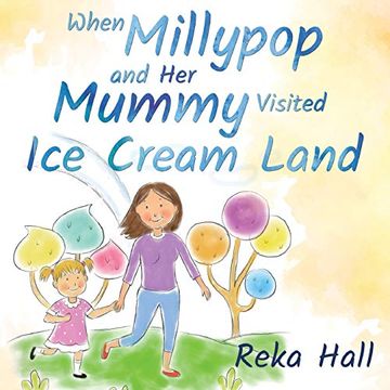 portada When Millypop and her Mummy Visited ice Cream Land. (en Inglés)