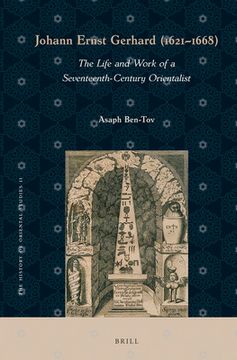 portada Johann Ernst Gerhard (1621-1668): The Life and Work of a Seventeenth-Century Orientalist (en Inglés)