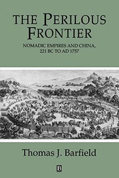 portada The Perilous Frontier: Nomadic Empires and China 221 B. Ch To ad 1757 (Studies in Social Discontinuity) (in English)