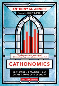 portada Cathonomics: How Catholic Tradition Can Create a More Just Economy (in English)