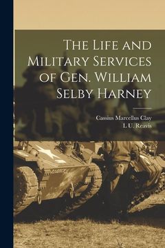 portada The Life and Military Services of Gen. William Selby Harney (en Inglés)