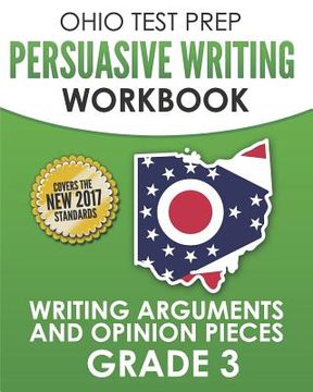 portada OHIO TEST PREP Persuasive Writing Workbook Grade 3: Writing Arguments and Opinion Pieces (en Inglés)