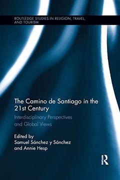 portada The Camino de Santiago in the 21St Century: Interdisciplinary Perspectives and Global Views (Routledge Studies in Pilgrimage, Religious Travel and Tourism) (en Inglés)