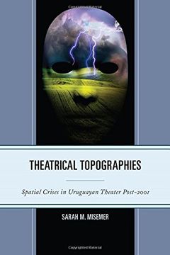 portada Theatrical Topographies: Spatial Crises in Uruguayan Theater Post-2001 (en Inglés)