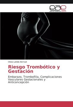 portada Riesgo Trombótico y Gestación: Embarazo, Trombofilia, Complicaciones Vasculares Gestacionales y Anticoncepción
