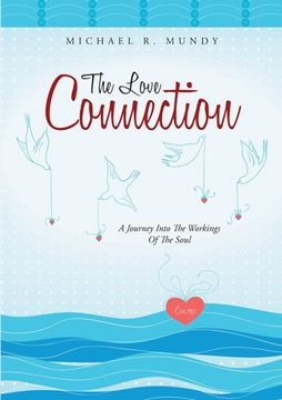 portada The Love Connection: A Journey Into the Workings of the Soul (en Inglés)
