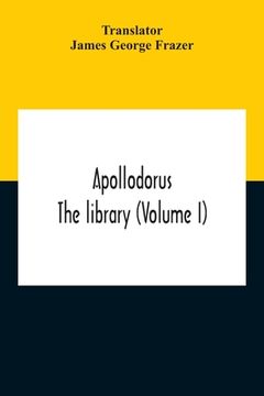 portada Apollodorus: The Library (Volume I) (en Inglés)