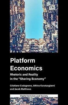 portada Platform Economics: Rhetoric and Reality in the "Sharing Economy" (Digital Activism and Society: Politics, Economy and Culture in Network Communication) (en Inglés)