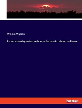 portada Recent essays by various authors on bacteria in relation to disease (en Inglés)