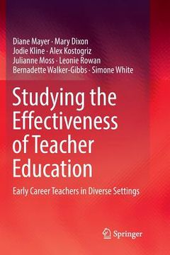 portada Studying the Effectiveness of Teacher Education: Early Career Teachers in Diverse Settings (en Inglés)