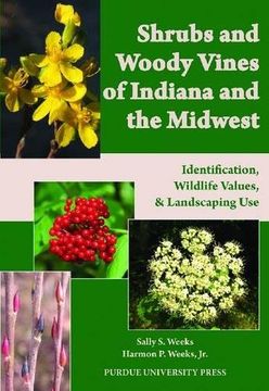 shrubs and woody vines of indiana and the midwest: identification, wildlife values, and landscaping use (en Inglés)