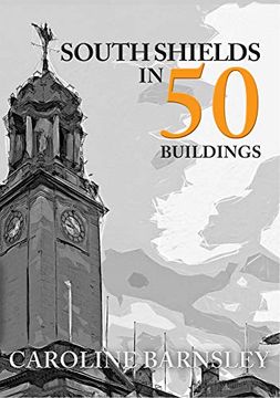 portada South Shields in 50 Buildings (en Inglés)