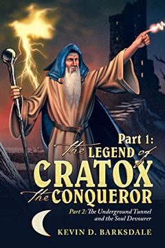 portada Part 1: The Legend of Cratox the Conqueror: Part 2: The Underground Tunnel and the Soul Devourer (en Inglés)