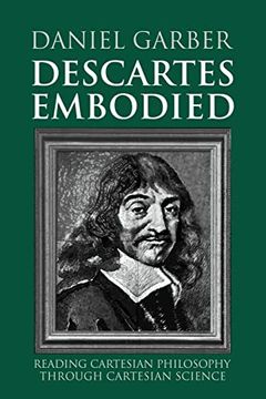 portada Descartes Embodied: Reading Cartesian Philosophy Through Cartesian Science (en Inglés)