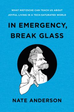 portada In Emergency, Break Glass: What Nietzsche can Teach us About Joyful Living in a Tech-Saturated World (en Inglés)