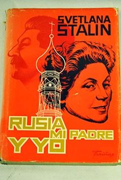 Libro Rusia, Mi Padre Y Yo (Veinte Cartas A Un Amigo), Svetlana Stalin,  ISBN 36050011. Comprar en Buscalibre