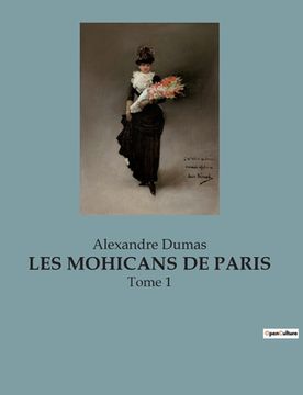 portada Les Mohicans de Paris: Tome 1 (en Francés)