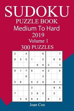 portada 300 Medium to Hard Sudoku Puzzle Book 2019: Volume 1