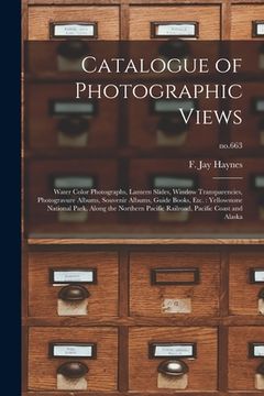 portada Catalogue of Photographic Views: Water Color Photographs, Lantern Slides, Window Transparencies, Photogravure Albums, Souvenir Albums, Guide Books, Et (en Inglés)