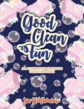 portada Good Clean Fun An Alternative Swearing Coloring Book: Relax with 26 Fun Clean Swear Words to Color Adult Coloring Book (en Inglés)