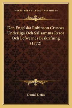 portada Den Engelska Robinson Crusoes Underliga Och Sallsamma Resor Och Lefwernes Beskrifning (1772) (en Alemán)