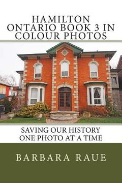 portada Hamilton Ontario Book 3 in Colour Photos: Saving Our History One Photo at a Time