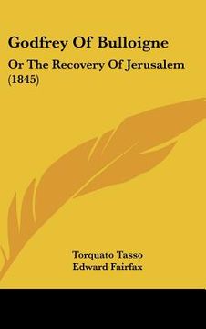 portada godfrey of bulloigne: or the recovery of jerusalem (1845) (in English)