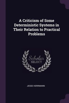 portada A Criticism of Some Deterministic Systems in Their Relation to Practical Problems (en Inglés)