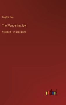portada The Wandering Jew: Volume 6 - in large print (en Inglés)