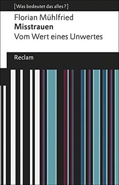 portada Misstrauen: Vom Wert Eines Unwertes. [Was Bedeutet das Alles? ] (Reclams Universal-Bibliothek) (en Alemán)