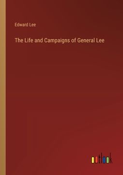 portada The Life and Campaigns of General Lee (en Inglés)