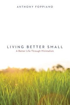 portada Living Better Small (A better life through minimalism): Living Better Small (A better life through minimalism) (en Inglés)