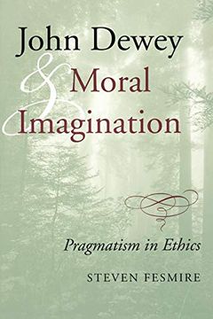 portada John Dewey and Moral Imagination: Pragmatism in Ethics (en Inglés)