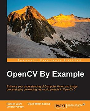 portada Opencv by Example: Enhance Your Understanding of Computer Vision and Image Processing by Developing Real-World Projects in Opencv 3 (en Inglés)