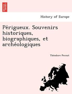portada Pe Rigueux. Souvenirs Historiques, Biographiques, Et Arche Ologiques (en Francés)