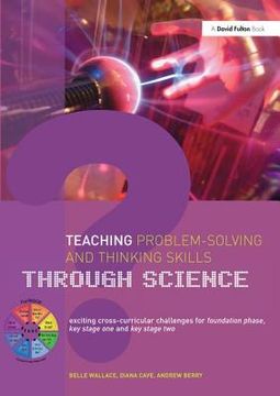 portada Teaching Problem-Solving and Thinking Skills Through Science: Exciting Cross-Curricular Challenges for Foundation Phase, Key Stage One and Key Stage T (en Inglés)
