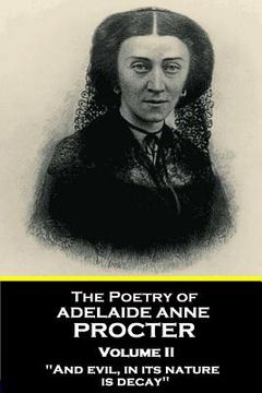 portada The Poetry of Adelaide Anne Procter - Volume II: "And evil, in its nature, is decay" (en Inglés)