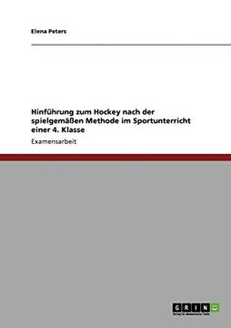 portada Hinfhrung zum Hockey Nach der Spielgemen Methode im Sportunterricht Einer 4 Klasse (en Alemán)