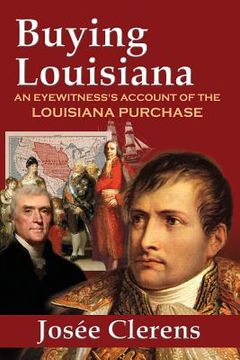 portada Buying Louisiana: An Eyewitness's Account of the Louisiana Purchase (New Edition) (en Inglés)