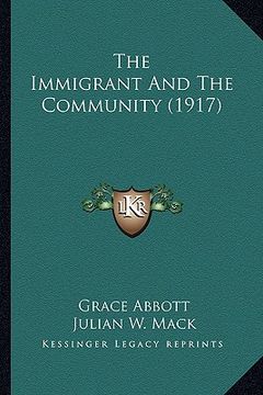 portada the immigrant and the community (1917) the immigrant and the community (1917) (en Inglés)