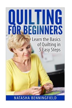 portada Quilting For Beginners: Learn the Basics of Quilting in 5 Easy Steps (in English)