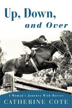 portada up, down, and over: a woman's journey with horses (en Inglés)