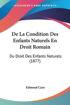 portada De La Condition Des Enfants Naturels En Droit Romain: Du Droit Des Enfants Naturels (1877) (en Francés)