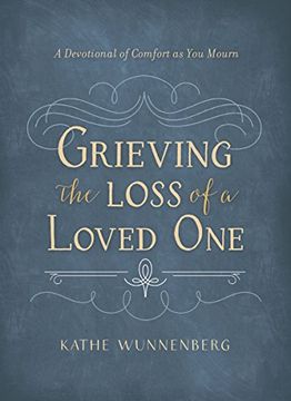 portada Grieving the Loss of a Loved One: A Devotional of Comfort as You Mourn (en Inglés)
