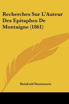 portada Recherches Sur L'Auteur Des Epitaphes De Montaigne (1861) (en Francés)