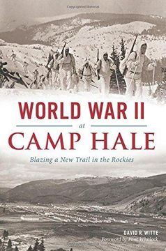 portada World War II at Camp Hale:: Blazing a New Trail in the Rockies (Military) (en Inglés)
